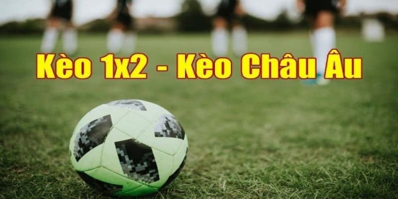 Kèo Châu Âu - Luật Cược Kèo Chi Tiết Cùng 4 Bí Quyết Bất Bại 2 Kèo châu Âu được đông đảo hội viên lựa chọn cá cược